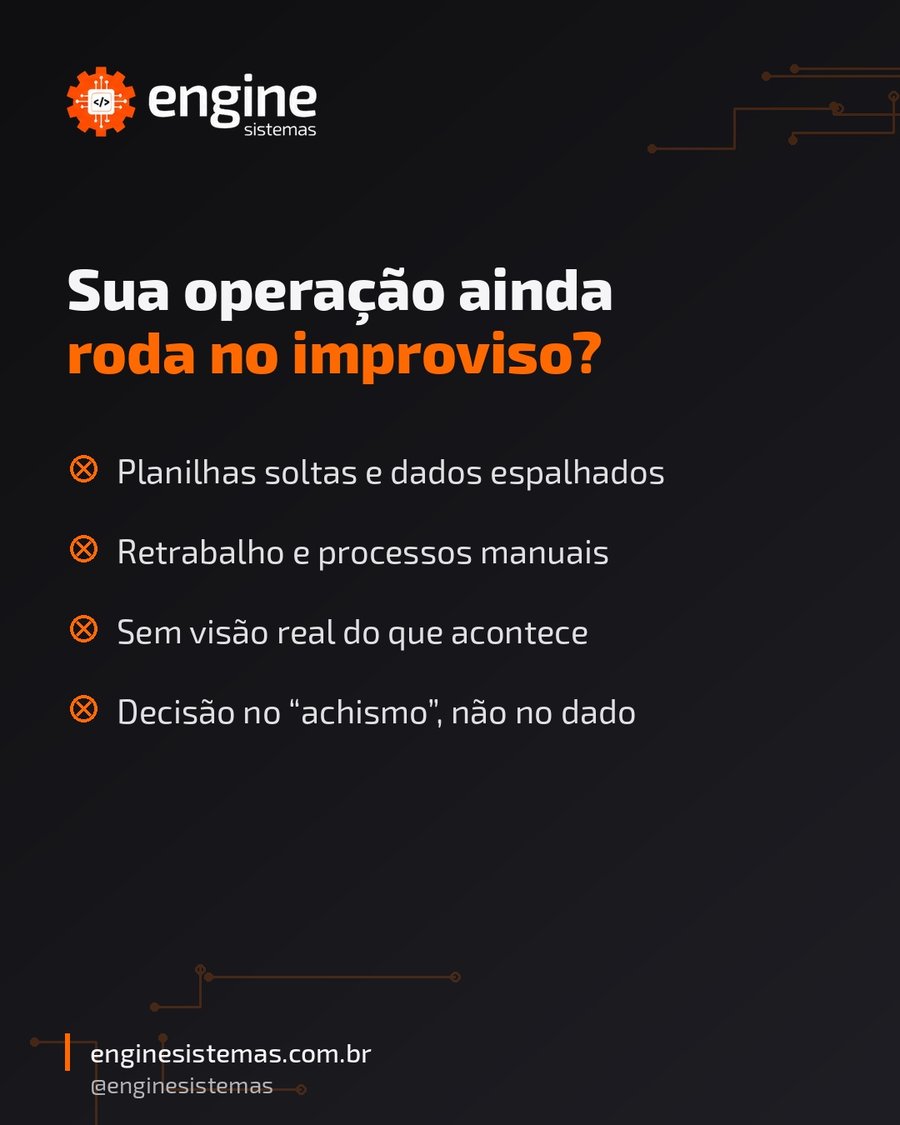 Sua operação ainda roda no improviso?